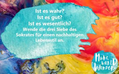 Gutes Leben 2019 – Jeden Tag eine gute Tat. Tag 48 – Die drei Siebe des Sokrates