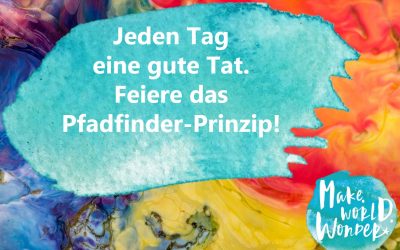 Gutes Leben 2019 – Jeden Tag eine gute Tat. Tag 53 – Feiere das Prinzip der Pfadfinder