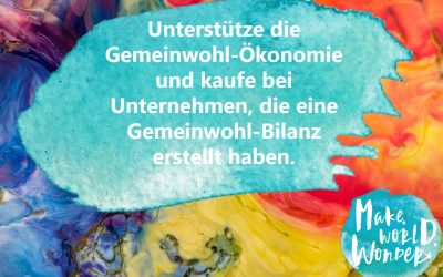 Gutes Leben 2019 – Jeden Tag eine gute Tat. Tag 57 – Unterstütze die Gemeinwohl-Ökonomie